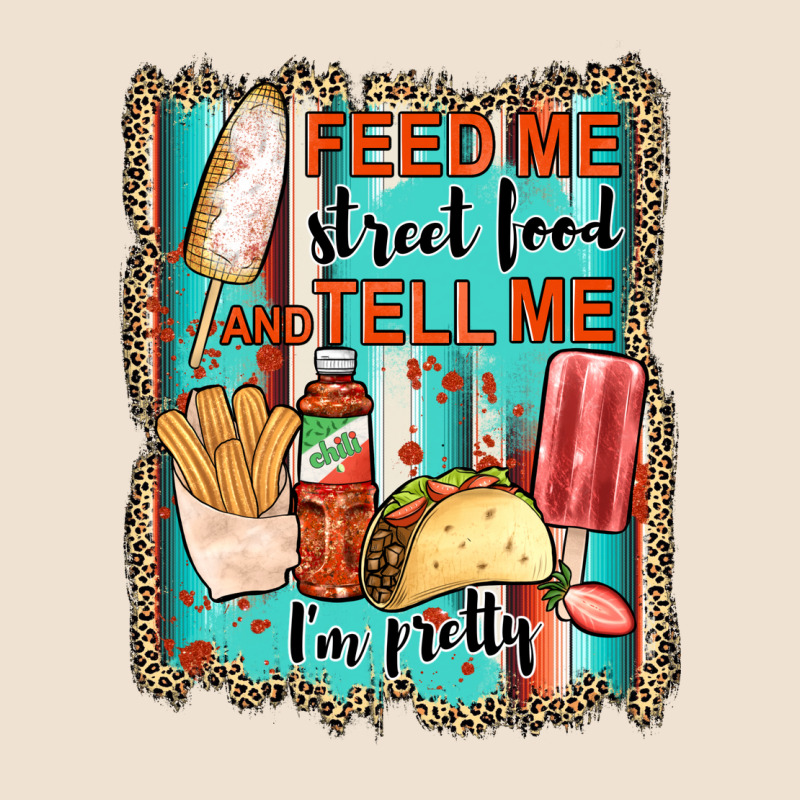 Feed Me Street Food And Tell Me I'm Pretty Urban Hoodie by JahusDesignShop | Teevron