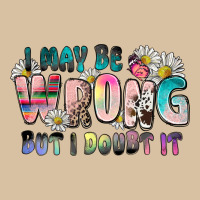 I May Be Wrong But I Doubt It Heavyweight Hoodie | Teevron