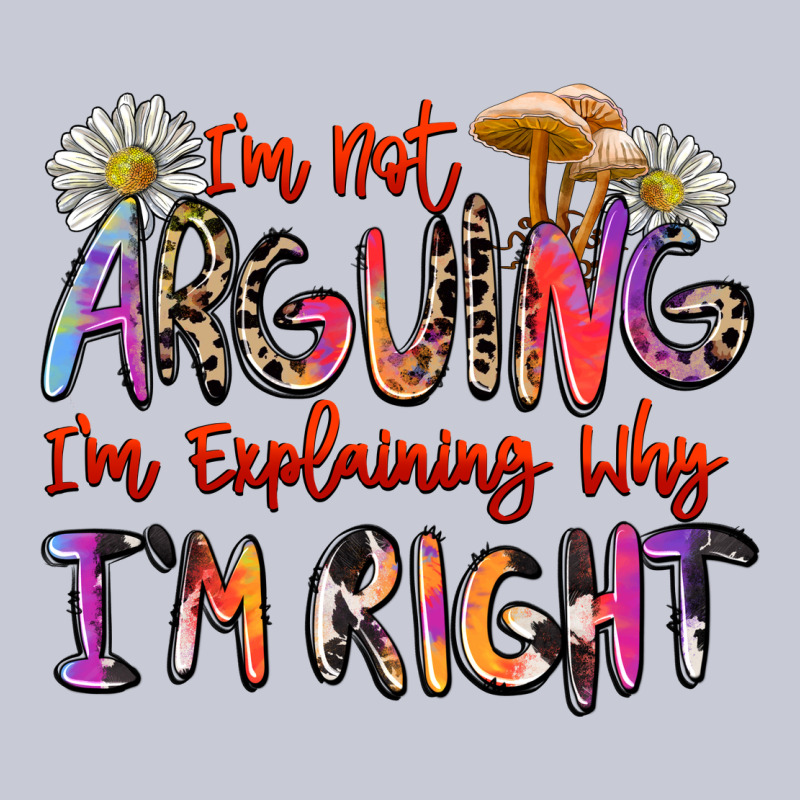 I'm Not Arguing I'm Explaining Why I'm Right Heavyweight Hoodie by Zillion Design Studio | Teevron