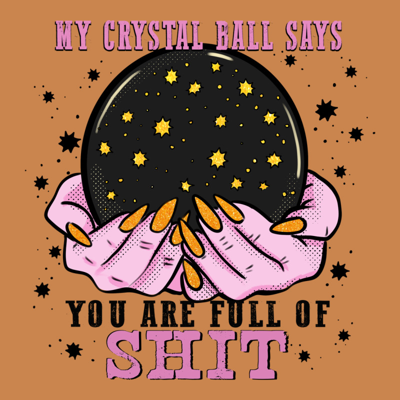 My Crystal Ball Says You Are Full Of Heavyweight Hoodie by Zillion Design Studio | Teevron