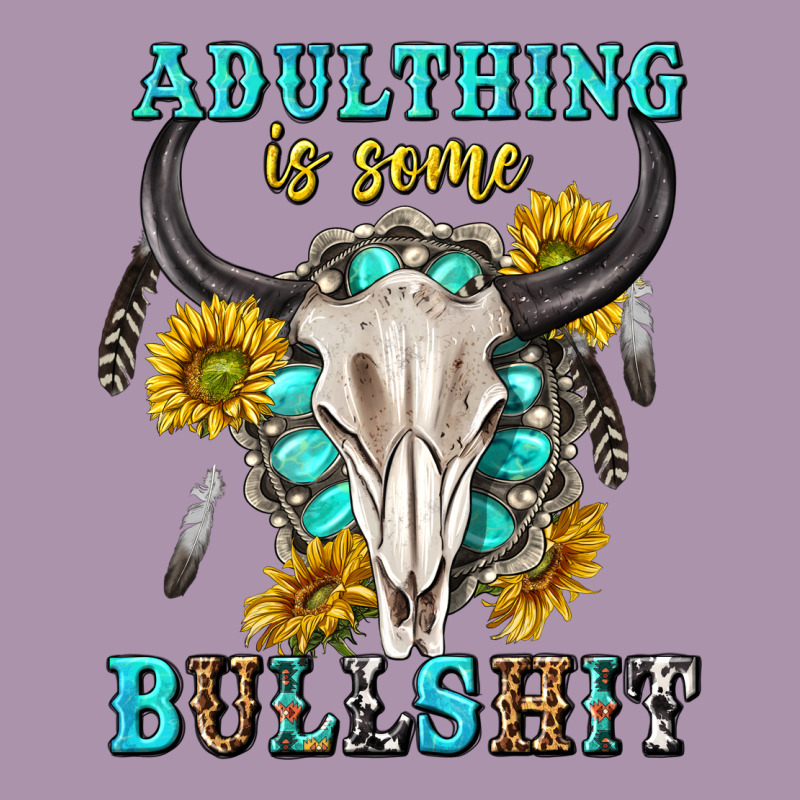 Adulthing Is Some Bullshit With Sanflowers And Gamstone  Tbw Heavyweight Hoodie by texasbilliewilder | Teevron