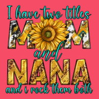 I Have Two Titles Mom And Nana And I Rock Them Bot Premium Sweatshirt | Teevron