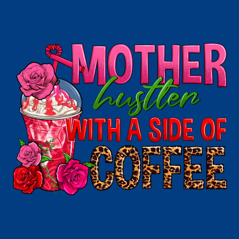 Mother Hustler Wt A Side Of Coffee Premium Sweatshirt by texasbilliewilder | Teevron