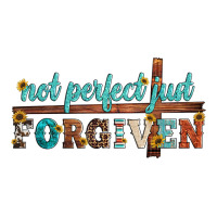 not perfect just forgiven | Teevron