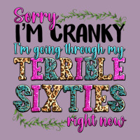 Sorry Im Cranky Im Going Through My Terrible Sixties Right Now Heavyweight Hoodie | Teevron