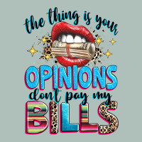 The Thing Is Your Opinions Dont Pay My Bills Heavyweight Hoodie | Teevron