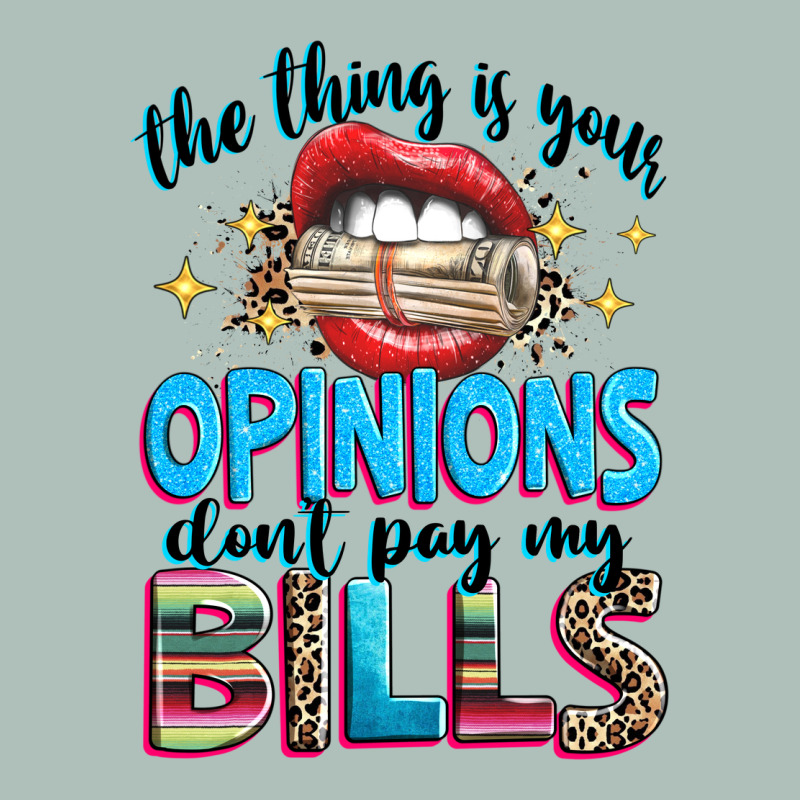 The Thing Is Your Opinions Dont Pay My Bills Heavyweight Hoodie by texasbilliewilder | Teevron