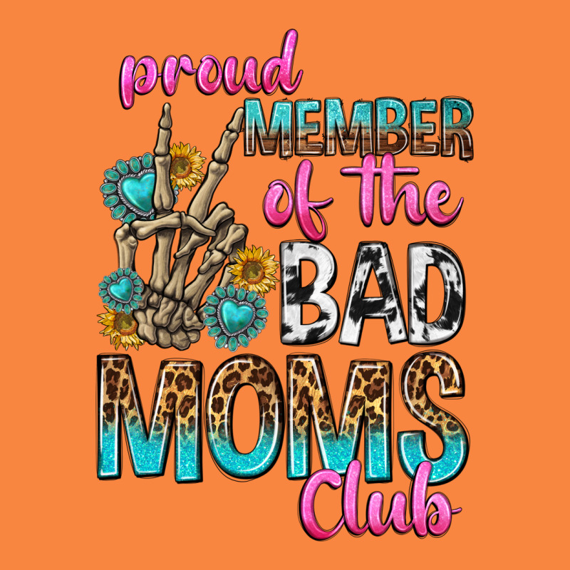 Proud Member Of The Bad Moms Club Premium Sweatshirt by texasbilliewilder | Teevron