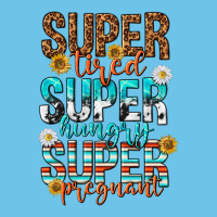 Super Tired Super Hungry Super Pregnant Premium Sweatshirt | Teevron