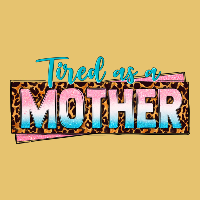 Tired As A Mother Premium Sweatshirt by texasbilliewilder | Teevron