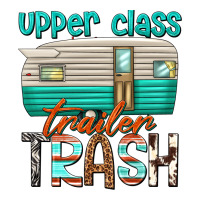 upper class trailer trash | Teevron