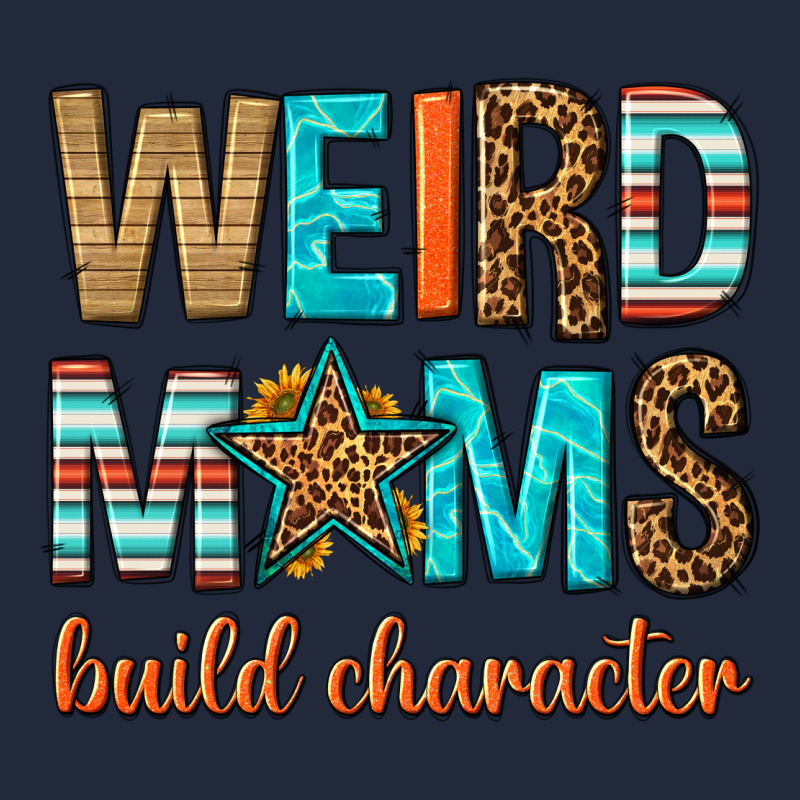 Weird Moms Build Character Premium Sweatshirt by texasbilliewilder | Teevron