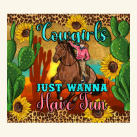 Cowgirls Just Wanna Have Fun Premium Hoodie | Teevron