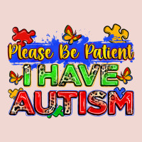 Please Be Patient I Have Autism Premium Sweatshirt | Teevron