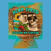 Dead Tired Fueled By Coffee 12 Oz Can Cooler (regular) Premium Hoodie | Teevron