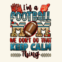 I'm A American Football Mom We Don't Do That Keep Premium Hoodie | Teevron
