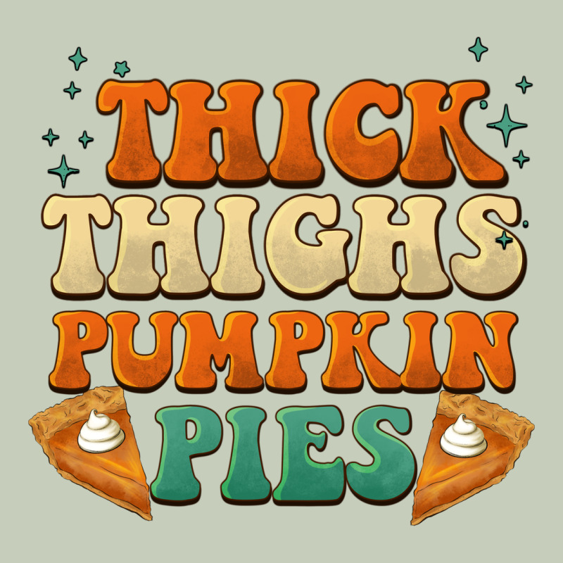 Thick Thighs Pumpkin Pies Ladies Tee by BarkalooDesign | Teevron