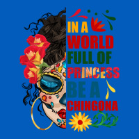 In A World Full Of Princess Be A Chingona Urban Hoodie | Teevron