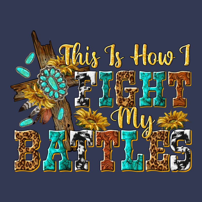 This Is How I Fight My Battles Heavyweight Hoodie by texasbilliewilder | Teevron