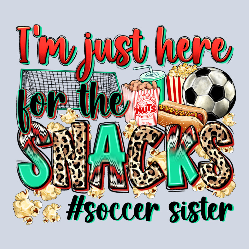 I'm Just Here For The Snacks #soccer Sister Premium Sweatshirt by Zillion Design Studio | Teevron