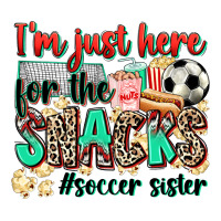 i'm just here for the snacks #soccer sister | Teevron
