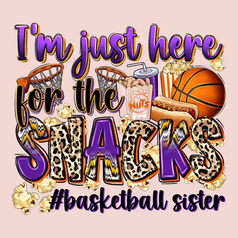 I'm Just Here For The Snacks #basketball Sister Premium Sweatshirt by Zillion Design Studio | Teevron