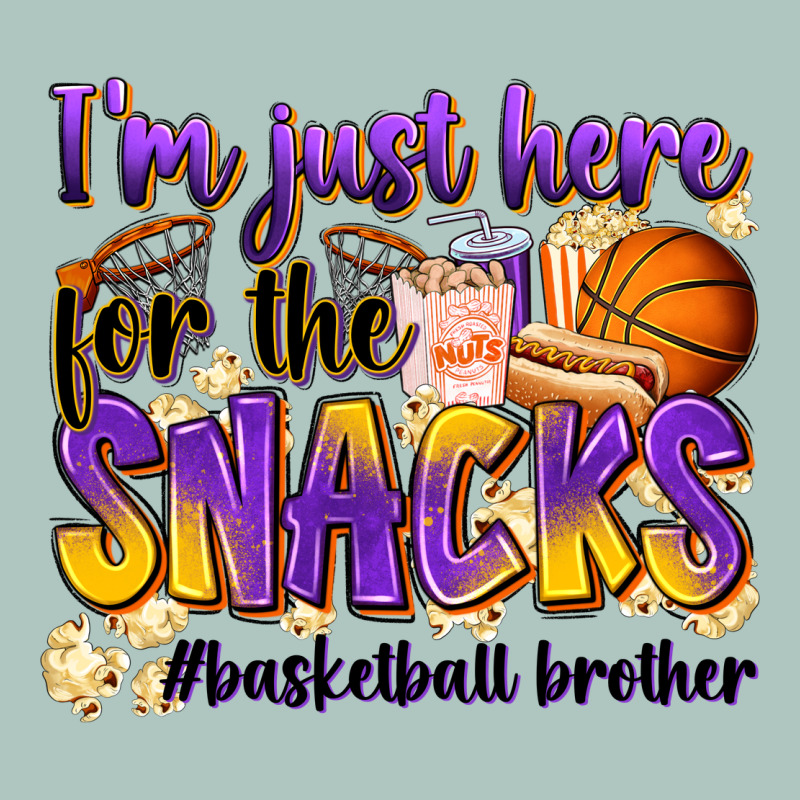 I'm Just Here For The Snacks #basketball Brother Premium Sweatshirt by Zillion Design Studio | Teevron