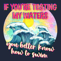 If Youre Testing My Waters Tbw Premium Sweatshirt | Teevron