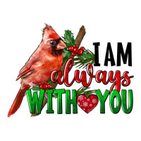 I Am Always With Your Cardinal Bird | Teevron