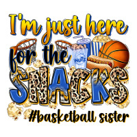 im just here for the snacks basketball sister | Teevron