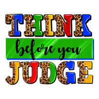 think before you judge | Teevron