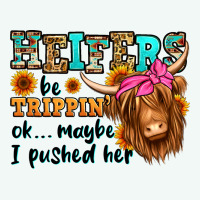 Heifers Be Trippin Ok Maybe I Pushed Her Long Hair Premium Hoodie | Teevron