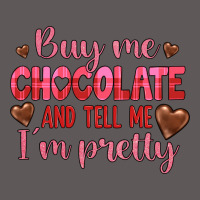Buy Me Chocolate And Tell Me I'm Pretty Premium Hoodie | Teevron
