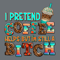ı Pretend Coffee Helps But ı Am Still A Bitch Premium Hoodie | Teevron