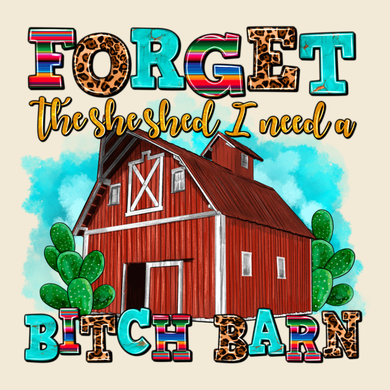 Forget The She Shed I Need A Bitch Barn Premium Hoodie by AdoDesignShop | Teevron