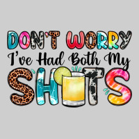 Don T Worry I Ve Had Both My Shots Premium Sweatshirt | Teevron