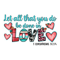 let all that you do be done in love | Teevron