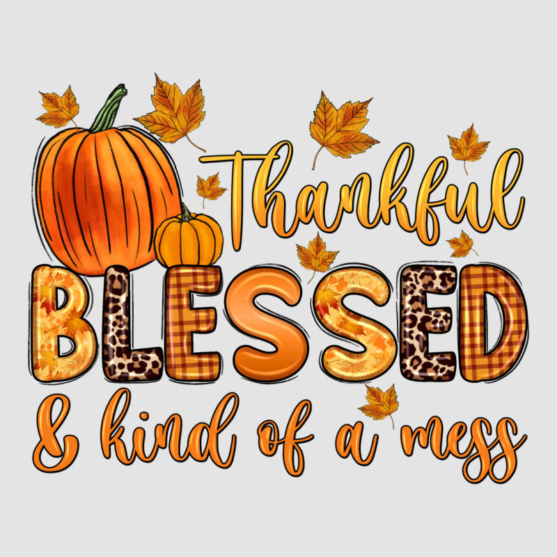 Thankful Blessed And Kind Of A Mess Premium Sweatshirt by Zillion Design Studio | Teevron