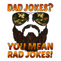 dad jokes you mean rad jokes | Teevron