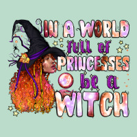 In A World Full Of Princesses Be A Witch Premium Hoodie | Teevron