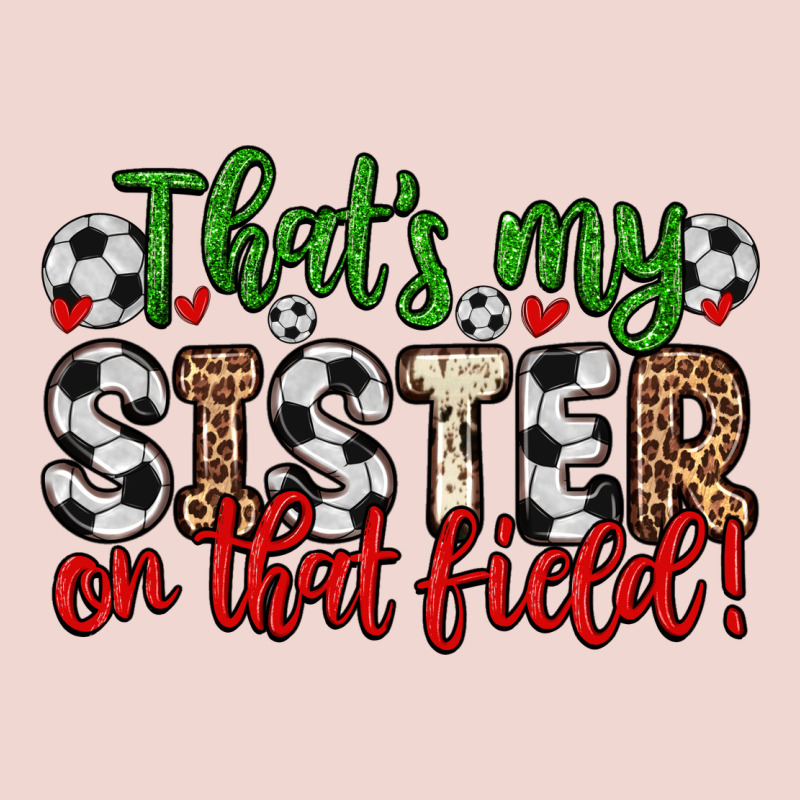 That S My Sister On That Field Premium Sweatshirt by Zillion Design Studio | Teevron