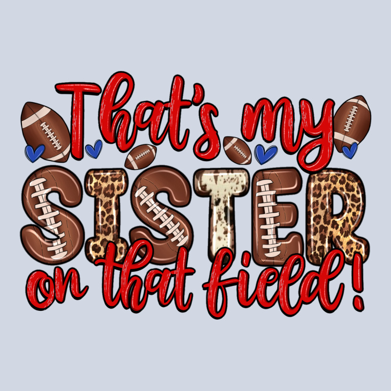 That S My Sister On That Field Premium Sweatshirt by Zillion Design Studio | Teevron