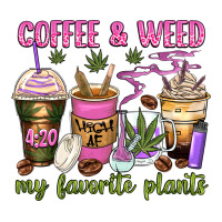 coffee and weed my favorite plants | Teevron
