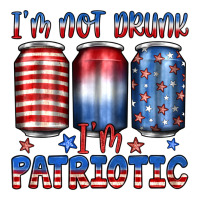 i'm not drunk i'm patriotic | Teevron