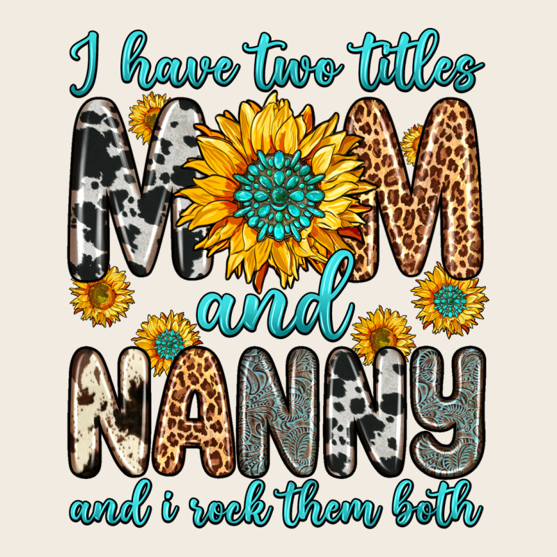 I Have Two Titles Mom And Nanny And I Rock Them Bo Premium Sweatshirt by Zillion Design Studio | Teevron