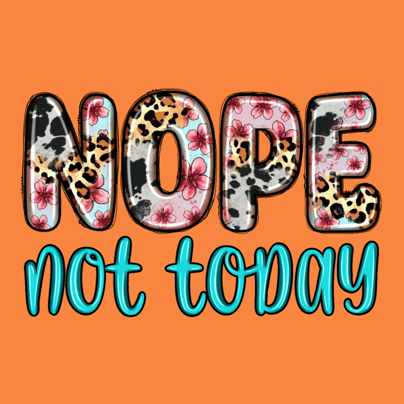 Nope Not Today Premium Sweatshirt by Zillion Design Studio | Teevron