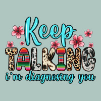 Keep Talking I M Diagnosing You Premium Sweatshirt | Teevron