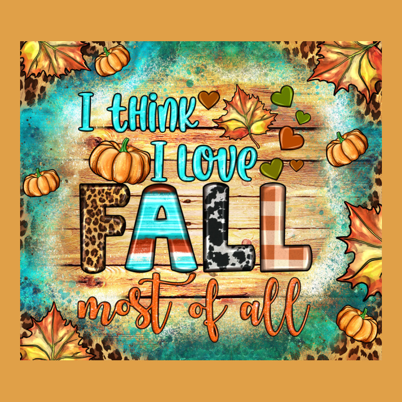 I Think I Love Fall Most Of All Tumbler Premium Hoodie by BundleAndBundleShop | Teevron