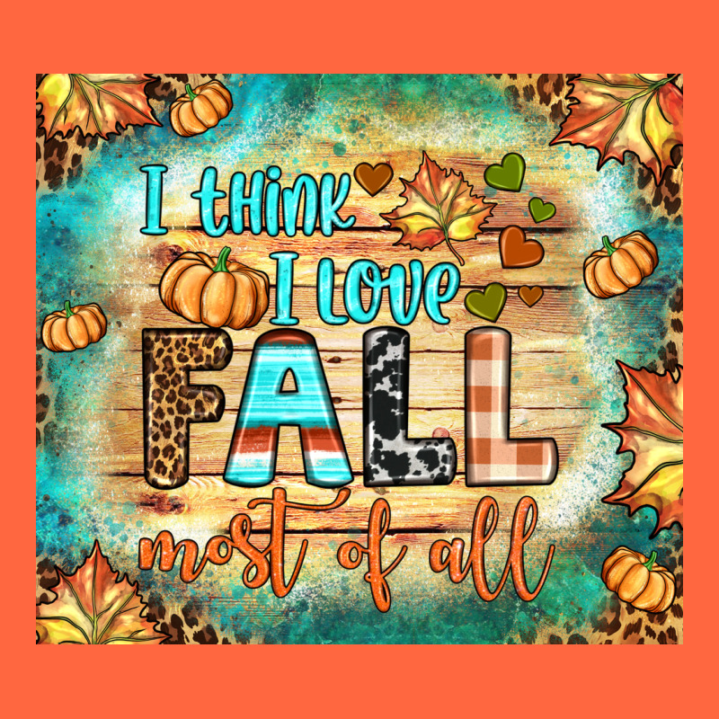 I Think I Love Fall Most Of All Tumbler Premium Hoodie by BundleAndBundleShop | Teevron