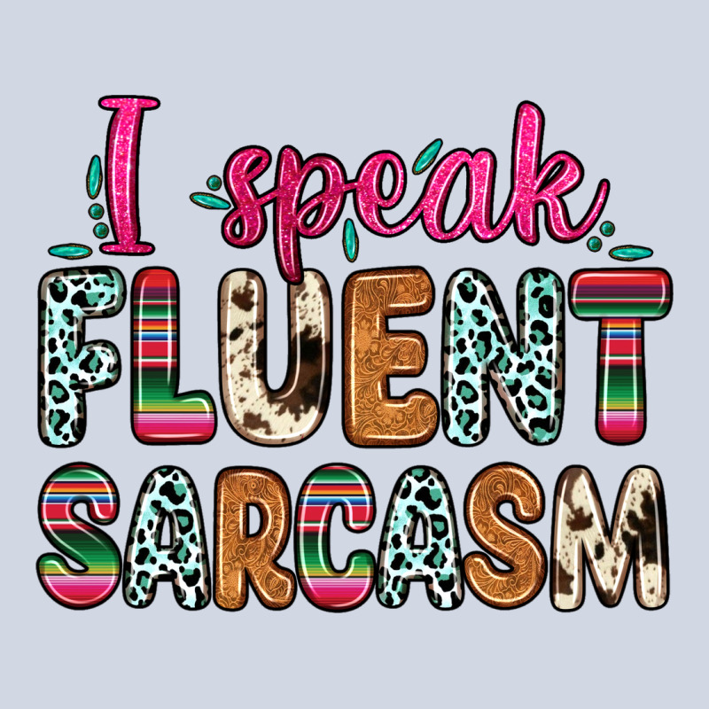 I Speak Fluent Sarcasm Premium Sweatshirt by Zillion Design Studio | Teevron